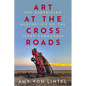 Art at the Crossroads: The Surprising Aesthetics of the Texas Panhandle - Hardcover
