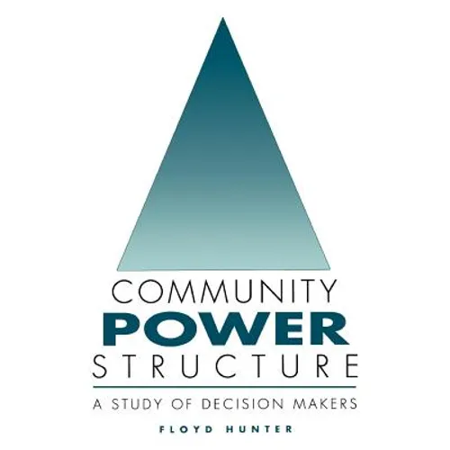 Community Power Structure: A Study of Decision Makers - Paperback