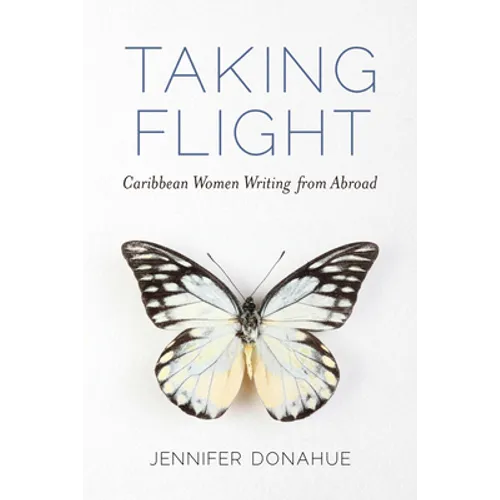 Taking Flight: Caribbean Women Writing from Abroad - Hardcover