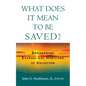 What Does it Mean to Be Saved? - Hardcover