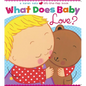 What Does Baby Love? - Board Book
