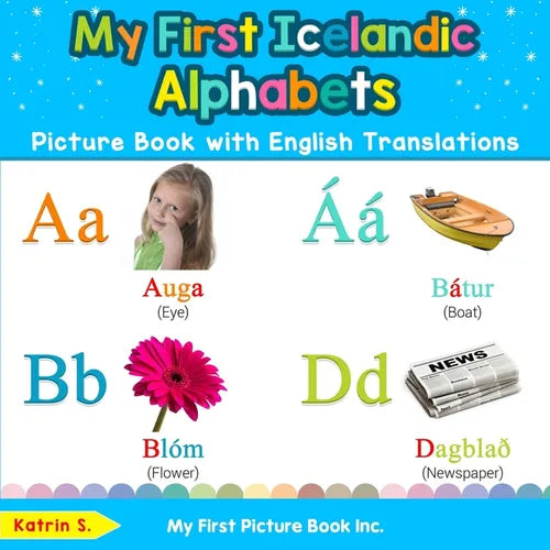 My First Icelandic Alphabets Picture Book with English Translations: Bilingual Early Learning & Easy Teaching Icelandic Books for Kids - Paperback