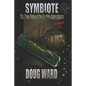 Symbiote; The True Story of the Zombie Apocalypse - Paperback
