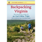 Backpacking Virginia: The Definitive Guide to 40 Can't-Miss Trips from Cumberland Gap to the Atlantic Ocean - Paperback