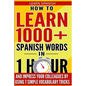 Learn Spanish: How to Learn 1000+ Spanish Words in 1 Hour and Impress Your Colleagues by Using 7 Simple Vocabulary Tricks - Paperback