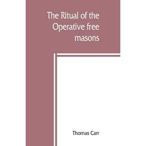 The ritual of the Operative free masons - Paperback