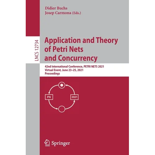 Application and Theory of Petri Nets and Concurrency: 42nd International Conference, Petri Nets 2021, Virtual Event, June 23-25, 2021, Proceedings - Paperback