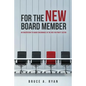 For the New Board Member: An Orientation to Board Governance in the Not-for-Profit Sector - Paperback