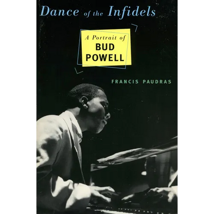 Dance of the Infidels: A Portrait of Bud Powell - Paperback