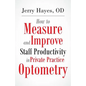 How to Measure and Improve Staff Productivity in Private Practice Optometry - Paperback