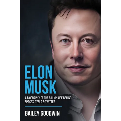Elon Musk: A Biography of the Billionaire Behind SpaceX, Tesla & Twitter - Paperback