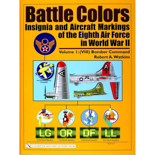 Battle Colors: Insignia and Aircraft Markings of the Eighth Air Force in World War II: Vol.1/(VIII) Bomber Command - Hardcover