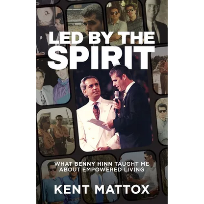 Led By the Spirit: What Benny Hinn Taught Me About Empowered Living - Paperback