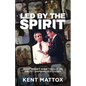 Led By the Spirit: What Benny Hinn Taught Me About Empowered Living - Paperback