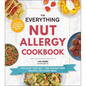The Everything Nut Allergy Cookbook: 200 Easy Tree Nut- And Peanut-Free Recipes for Every Meal - Paperback