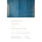 Depression, Anxiety, and the Christian Life: Practical Wisdom from Richard Baxter - Paperback