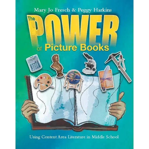 The Power of Picture Books: Using Content Area Literature in Middle School - Paperback