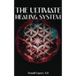 The Ultimate Healing System - Hardcover