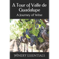 A Tour of Valle de Guadalupe: A Journey of Wine - Paperback