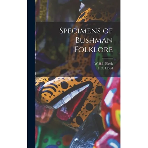 Specimens of Bushman Folklore - Hardcover