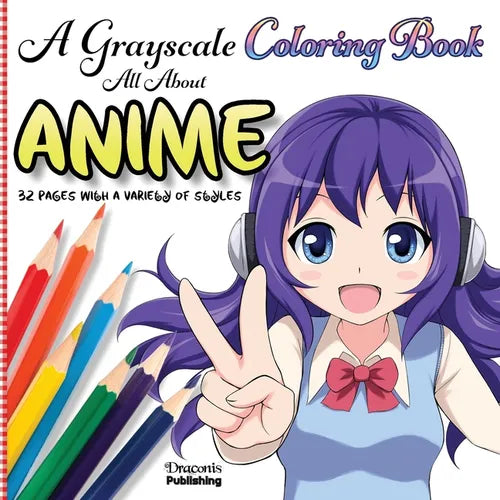 A Grayscale Coloring Book All About Anime: 32 Pages With a Variety of Styles - Paperback