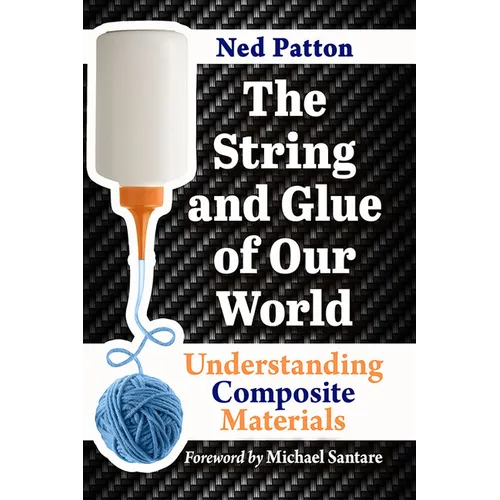 The String and Glue of Our World: Understanding Composite Materials - Paperback