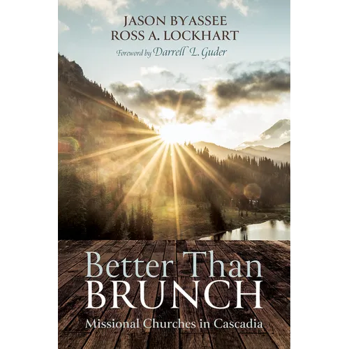 Better Than Brunch: Missional Churches in Cascadia - Hardcover