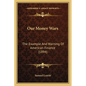 Our Money Wars: The Example And Warning Of American Finance (1894) - Paperback