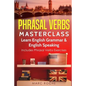 Phrasal Verbs Masterclass: Learn English Grammar & English Speaking: Includes Phrasal Verbs Exercises - Paperback