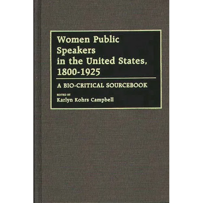 Women Public Speakers in the United States, 1800-1925: A Bio-Critical Sourcebook - Hardcover