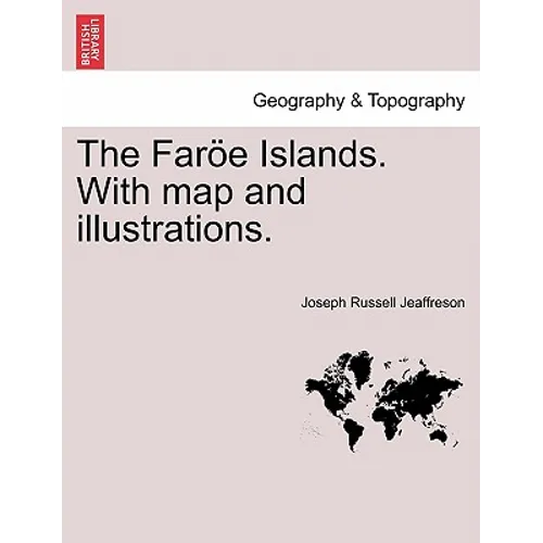The Faroe Islands. with Map and Illustrations. - Paperback