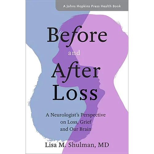 Before and After Loss: A Neurologist's Perspective on Loss, Grief, and Our Brain - Paperback