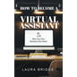 How to Become a Virtual Assistant: Start Your Own Business from Home - Hardcover