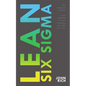 Lean Six SIgma: The complete guide about Lean Six Sigma - Gain benefits in your business, your job and your life - Paperback
