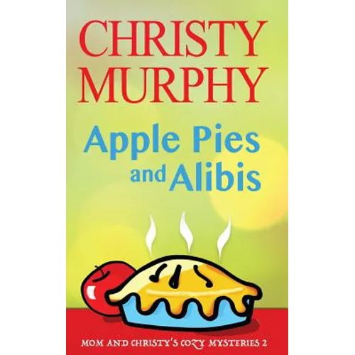 Apple Pies and Alibis: A Quick Read Comedy Culinary Mystery - Paperback