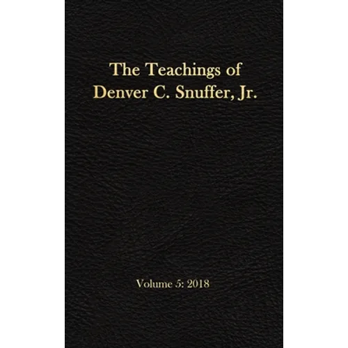The Teachings of Denver C. Snuffer, Jr. Volume 5: 2018: Reader's Edition Hardback, 6 x 9 in. - Hardcover