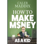 How to Make Money as a Kid - Paperback