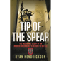 Tip of the Spear: The Incredible Story of an Injured Green Beret's Return to Battle - Hardcover