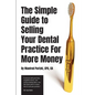The Simple Guide to Selling Your Dental Practice for More Money - Paperback