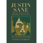 Justin Sane - the Joy and Pain of a Beautiful Man's Soul: A Dance with Addiction and Mental Health - Hardcover