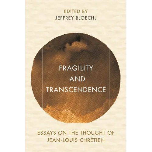 Fragility and Transcendence: Essays on the Thought of Jean-Louis Chr騁ien - Hardcover