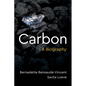 Carbon: A Biography - Hardcover