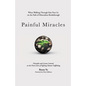 Painful Miracles - Paperback