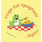 Frogs Eat Spaghetti...Right? - Hardcover