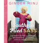 Southern Fried Sass: A Queen's Guide to Cooking, Decorating, and Living Just a Little Extra - Hardcover