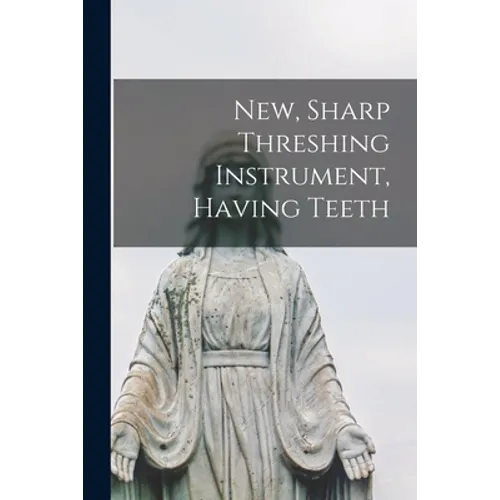 New, Sharp Threshing Instrument, Having Teeth - Paperback