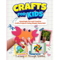Crafts For Kids: Amazingly Fun And Creative Craft Projects Using Simple Materials! - Paperback