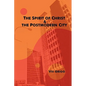 The Spirit of Christ and the Postmodern City - Paperback