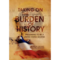 Taking on the Burden of History - Hardcover