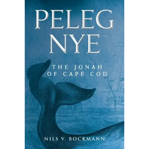 Peleg Nye: The Jonah of Cape Cod - Paperback